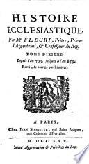 Histoire ecclesiastique, par m. Fleury, prêtre, prieur d'Argenteuil, et confesseur du roi. Tome premier [-vingtiéme]
