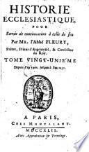 Histoire ecclésiastique par Monsieur l'Abbé Fleury, tome 1.(-20. Histoire ecclésiastique by J. C. Fabre , pour servir de continuation à celle de Monsieur l'Abbé Fleury, tome 21-36.) L.P.