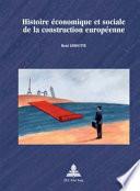 Histoire économique et sociale de la construction européenne