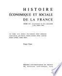 Histoire économique et sociale de la France: L'avènement de l'ère industrielle (1789-années 1880), par P. Léon [et al.] (2 v.)