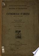 Histoire et description de la cathédrale d'Amiens