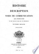 Histoire et description des voies de communication aux Étas-Unis et des travaux d'art qui en dépendent