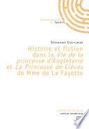 Histoire et fiction dans la «?Vie de la princesse d'Angleterre?» et «?La Princesse de Clèves?» de Mme de La Fayette