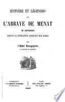 Histoire et légendes de l'abbaye de Menat en Auvergne depuis sa fondation jusqu'en nos jours