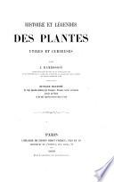 Histoire et legendes des plantes utiles et curieuses