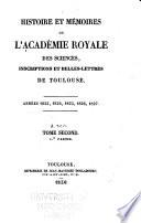 Histoire et mémoires de l'Académie royale des sciences, inscriptions et belles lettres de Toulouse