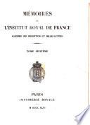 Histoire et mémoires de l'institut royal de France, classe d'histoire et de littérature ancienne [afterw.] Mémoires de l'Institut royal (national) de France, Académie des inscriptions et belles-lettres