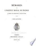 Histoire et memoires de l'Institut royal de France. Classe d'histoire et de littérature ancienne