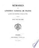 Histoire et memoires de l'Institut royal de France. Classe d'histoire et de littérature ancienne