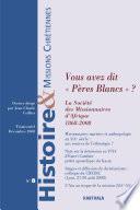 Histoire et Missions Chrétiennes N-008. Vous avez dit Pères Blancs ? La Société des Missionnaires d'Afrique 1868-2008
