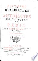 Histoire et recherches des antiquités de la ville de Paris