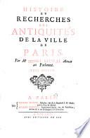Histoire et recherches des antiquités de la ville de Paris. Par me Henri Sauval ... Tome premier [-troisieme!