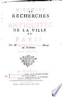 Histoire et recherches des antiquités de la ville de Paris. Par me Henri Sauval ... Tome premier [-troisieme!