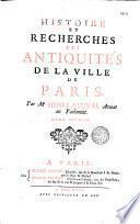Histoire et recherches des antiquités de la ville de Paris par Mr. Henri Sauval...