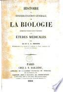 Histoire et systematisation générale de la biologie, destinée à servir d'introduction aux études médicales