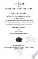 Histoire et théorie générale de la géographie 2. Description de l'Asie, de l'Océanique et de l'Afrique septentrionale 3. Description de l'Afrique méridionale, des deux Amériques et de l'Europe orientale 4. Suite de la description de l'Europe