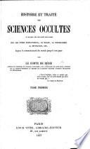 Histoire et traité des Sciences occultes, ou examen des croyances populaires sur les êtres surnaturelles, la magie, etc