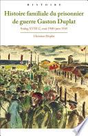 Histoire familiale du prisonnier de guerre Gaston Duplat