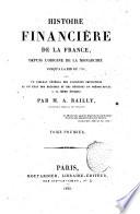 Histoire financiere de la France, depuis l'origine de la monarchie jusqu'a la fin de 1786 ... par M. A. Bailly ... Tome premier (-second)