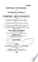 Histoire financière et statistique générale de l'empire Britannique, avec un exposé du système actuel de l'impôt