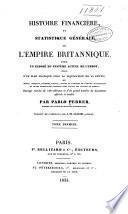 Histoire financière, et statistique générale de l'empire britannique, avee un exposé du système actuel de l'impôt, suivi d'un plan pratique pour la liquidation de la dette