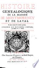 Histoire Genealogique De La Maison De Montmorency Et De Laval; justifiee par Chartes, Tiltres, Arrests ...