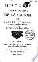 Histoire généalogique de la maison de Sainte Colombe, et autres maisons alliées par Cl. L. L. A. P. de L'Is. B. [Claude Le Laboureur ancien prévôt de l'Ile-Barbe]