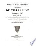 Histoire Genealogique De La Maison De Villeneuve En Languedoc ... Ecrite En 1786; Revue Et Continuee Par L'Auteur Jusqu'En 1818