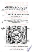 Histoire genealogique des maisons de Guines, d'Ardres, de Gand, et de Coucy, et de quelques autres familles illustres, qui y ont esté alliées. Le tout iustifié par chartres de diuerses eglises, tiltres, histoires anciennes, & autres bonnes preuues. Par Andre' Du Chesne Touranceau geographe du Roy