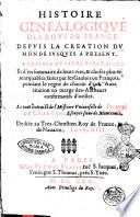 Histoire genealogique des roys de France: depuis la creation du monde iusques a present [Thomas Blaise]. Enrichie de leurs portraicts: et d'vn sommaire de leurs vies, & choses plus remarquables faites par les gaulois ou françois, pendant le regne de chacun d'eux. ... Le tout extraict de l'histoire vniuerselle de Iacques de Charron, escuyer sieur de Monceaulx, dediée au tres-chrestien roy de France, & de Nauarre, Louys 13