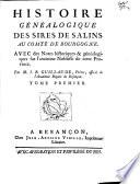 Histoire généalogique des sires de Salins. [Followed by] Histoire de la ville de Salins