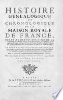 Histoire genealogique et chronologique de la maison royale de France, des pairs, grands officiers de la couronne & de la maison du roy