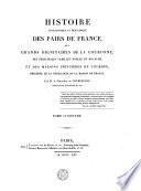 HISTOIRE GÉNÉALOGIQUE ET HÉRALDIQUE DES PAIRS DE FRANCE, DES GRANDS DIGNITAIRES DE LA COURONNE, DES PRINCIPALES FAMILLES NOBLES DU ROYAUME, ET DES MAISONS PRINCIÈRES DE L'EUROPE, PRÉCÉDÉE DE LA GÉNÉALOGIE DE LA MAISON DE FRANCE.