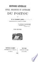 Histoire générale, civile, religieuse et littéraire du Poitou