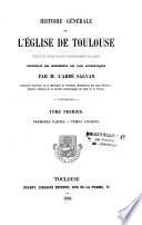 Histoire générale de l'église de Toulouse depuis les temps les plus reculés jusqu'à nos jours