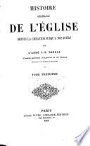 Histoire générale de l'Eglise, depuis la création jusqu'à nos jours