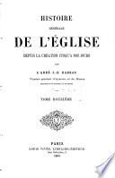 Histoire générale de l'eglise depuis la création jusqu'à nos jours