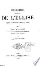 Histoire générale de l'Eglise depuis la création jusqu'à nos jours