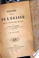 Histoire générale de l'Église depuis la création jusqu'à nos jours