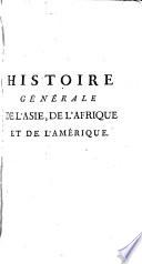 Histoire générale de l ́Asie, de l ́Afrique et de l ́Amerique, contenant des discours sur l ́histoire ancienne des peuples de ces contrées ... des Nations
