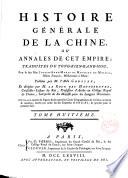 Histoire generale de la Chine, ou Annales de cet empire; traduites du Tong-Kien-Kang-Mou, par le feu le père Joseph-Anne-Marie de Moyriac de Mailla ... publiées par m. l'abbé Grosier, et dirigées par m. Le Roux des Hautesrayes ... Ouvrage enrichi de figures & de nouvelles cartes géographiques de la chine ancienne & moderne, levées par ordre du seu Empereur Kang-Hi, & gravées pour la première fois. Tome premier [-treizieme]