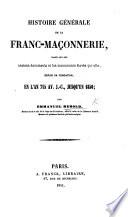 Histoire générale de la Franc-Maçonnerie, etc