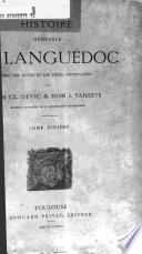 Histoire générale de Languedoc avec des notes et les pièces justificatives: Histoire générale. 1872-89