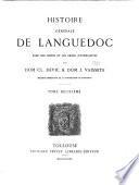 Histoire générale de Languedoc avec des notes et les pièces justificatives: Histoire générale. 1872-89