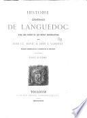Histoire générale de Languedoc avec des notes et les pièces justificatives: Histoire générale. 1872-89