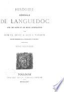 Histoire générale de Languedoc avec des notes et les pièces justificatives par dom Cl. Devic & dom J. Vaissete: Histoire générale. l872-89