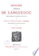 Histoire générale de Languedoc avec des notes et les pièces justificatives par dom Cl. Devic & dom J. Vaissete: Histoire générale. l872-89