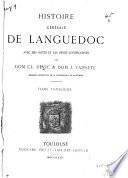 Histoire générale de Languedoc avec des notes et les pièces justificatives par dom Cl. Devic & dom J. Vaissete
