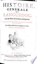 Histoire Generale De Languedoc, Avec des Notes & les Pieces justificatives: Composee sur les Auteurs & les Titres originaux, & enrichie de divers Monumens. Par deux Religieux Benedictins de la Congregation de S. Maur