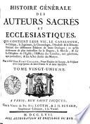Histoire generale des auteurs sacrés et ecclesiastiques qui contient leur vie, le catalogue, la Critique ... des differentes Editions de leurs Ouvrages ...
